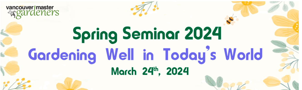 SPRING SEMINAR 2024 Gardening Well in Today’s World